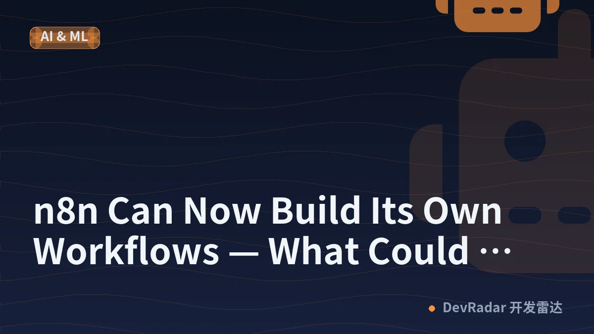 n8n Can Now Build Its Own Workflows — What Could Possibly Go Wrong?