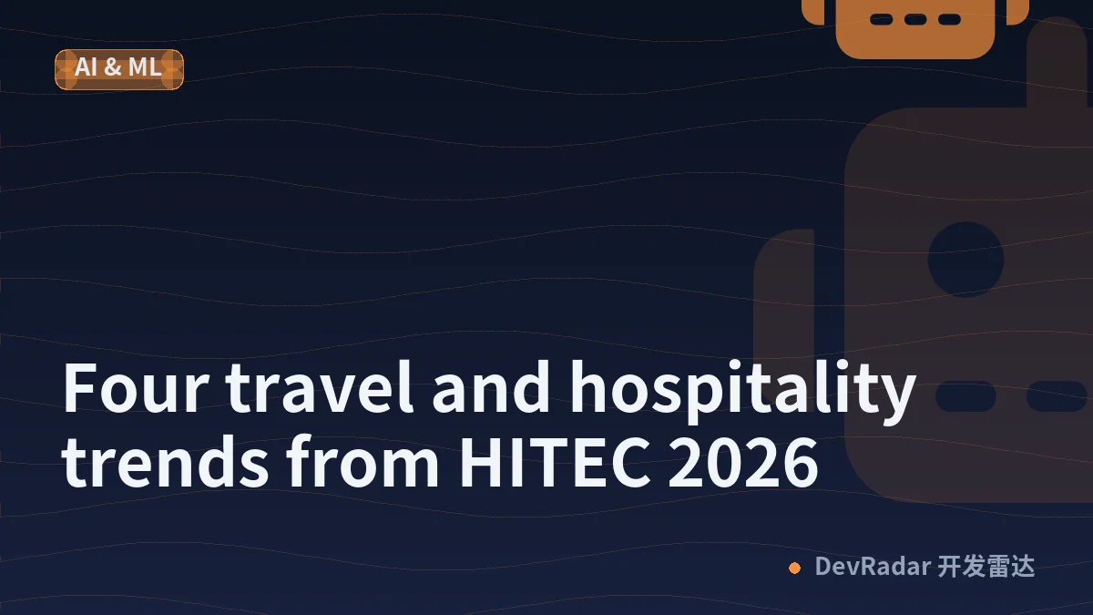Four travel and hospitality trends from HITEC 2026