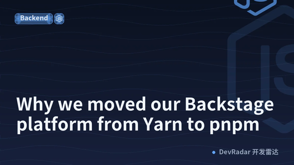 Why we moved our Backstage platform from Yarn to pnpm