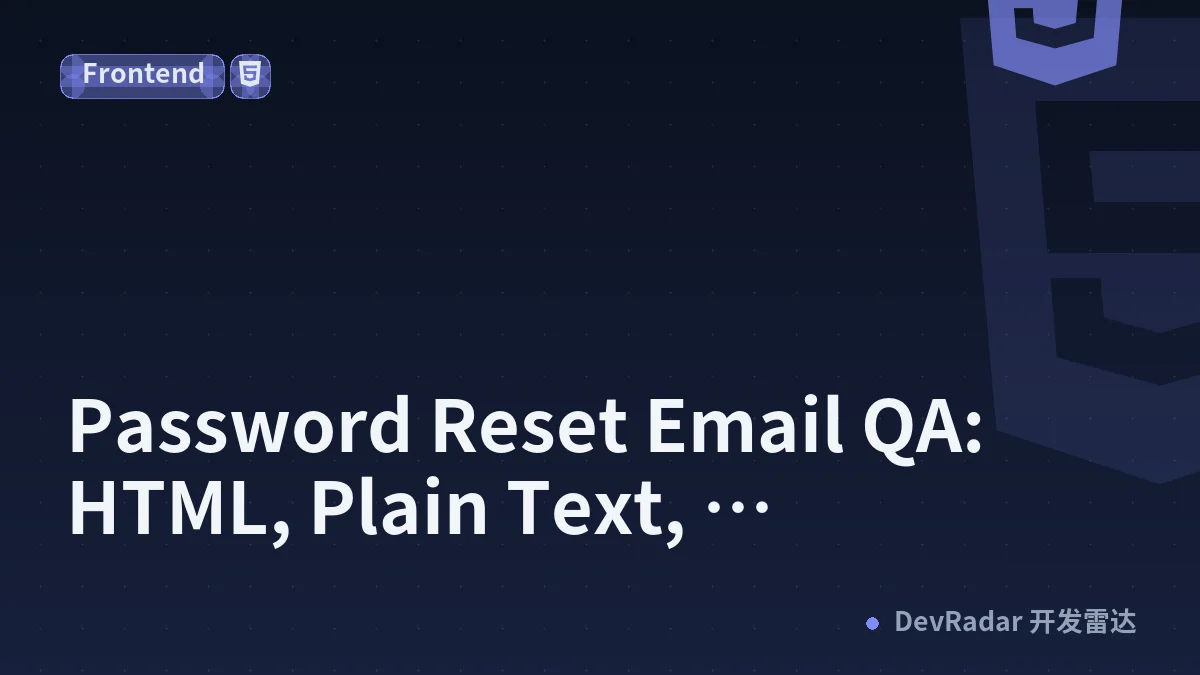 Password Reset Email QA: HTML, Plain Text, Accessibility, Dark Mode, and API Preview