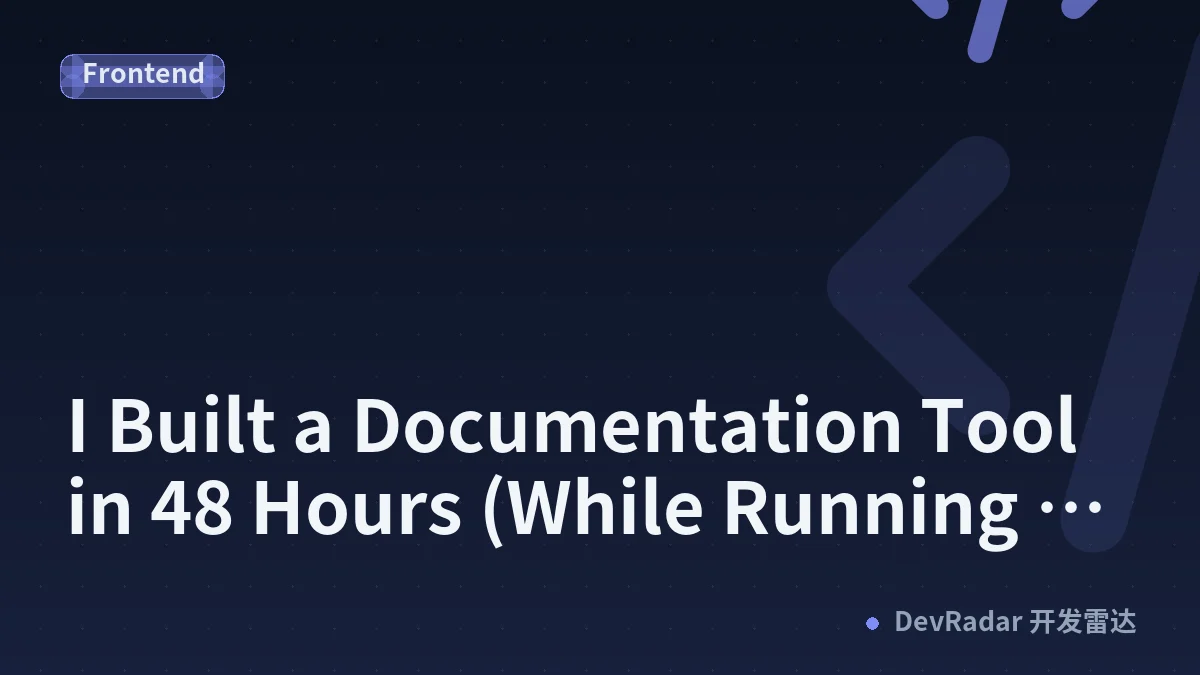 I Built a Documentation Tool in 48 Hours (While Running a Code Jam)
