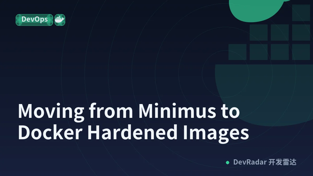 Moving from Minimus to Docker Hardened Images