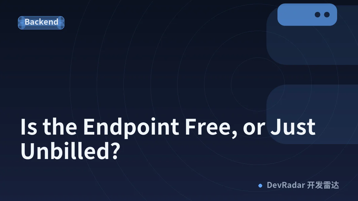 Is the Endpoint Free, or Just Unbilled?