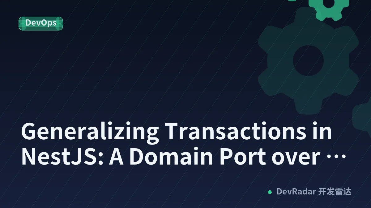 Generalizing Transactions in NestJS: A Domain Port over TypeORM and MongoDB