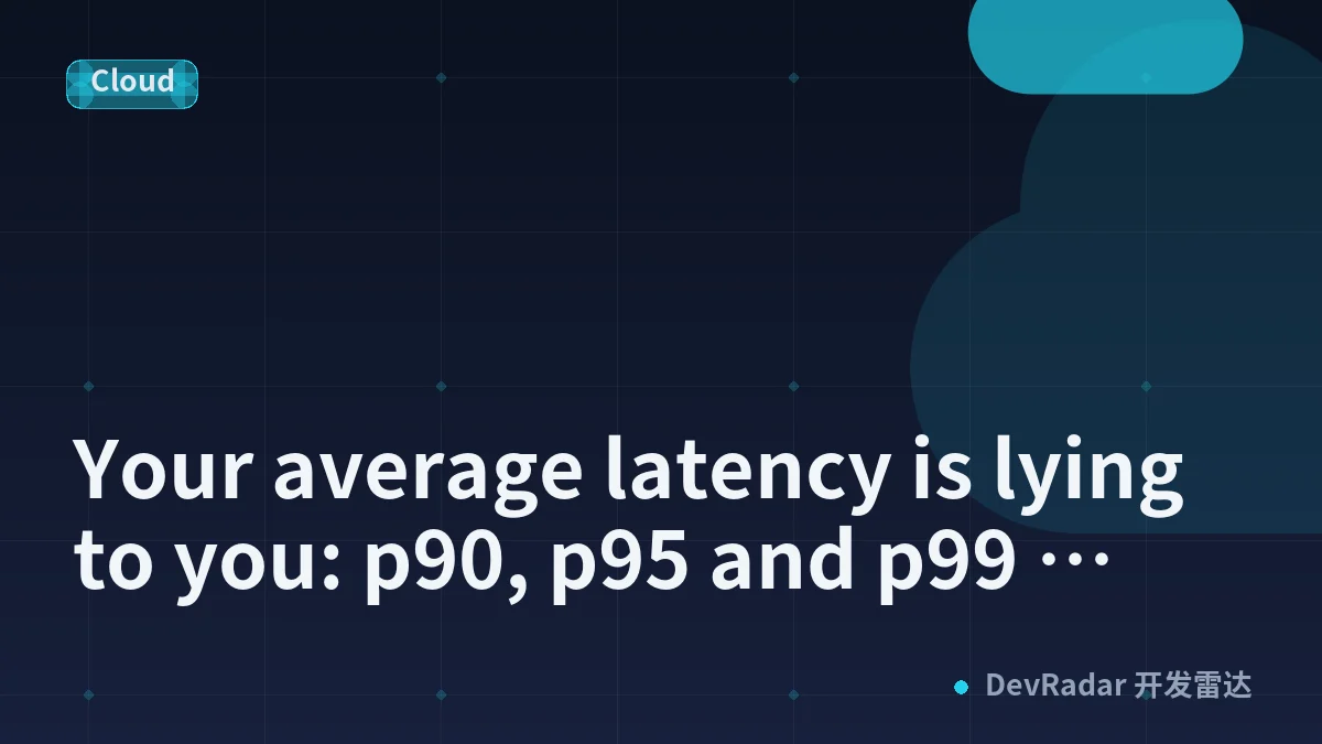 Your average latency is lying to you: p90, p95 and p99 explained