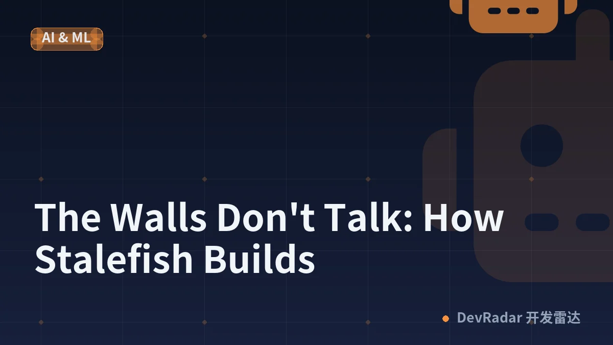 The Walls Don't Talk: How Stalefish Builds