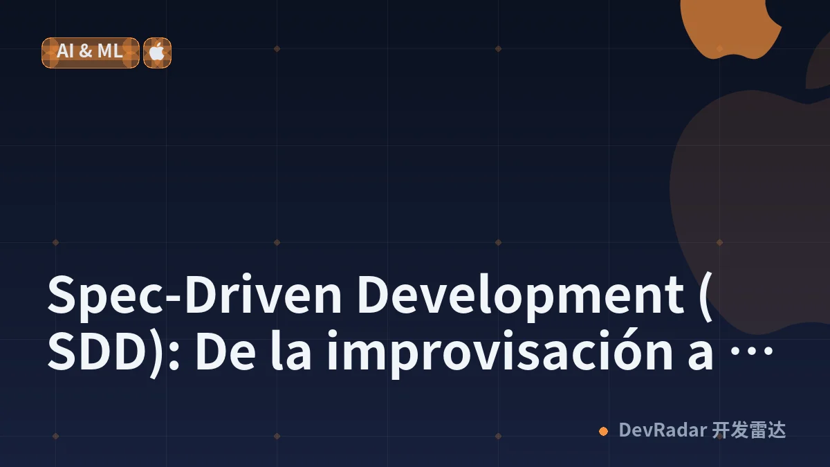 Spec-Driven Development (SDD): De la improvisación a la ingeniería con agentes de IA