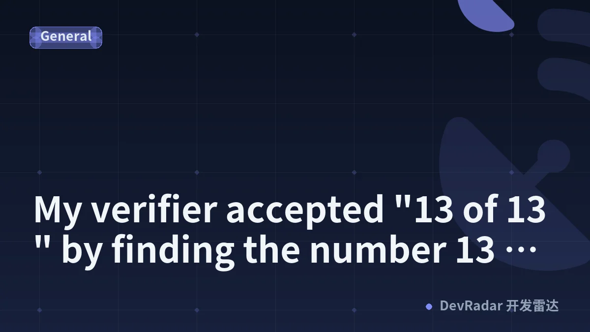 My verifier accepted "13 of 13" by finding the number 13 once