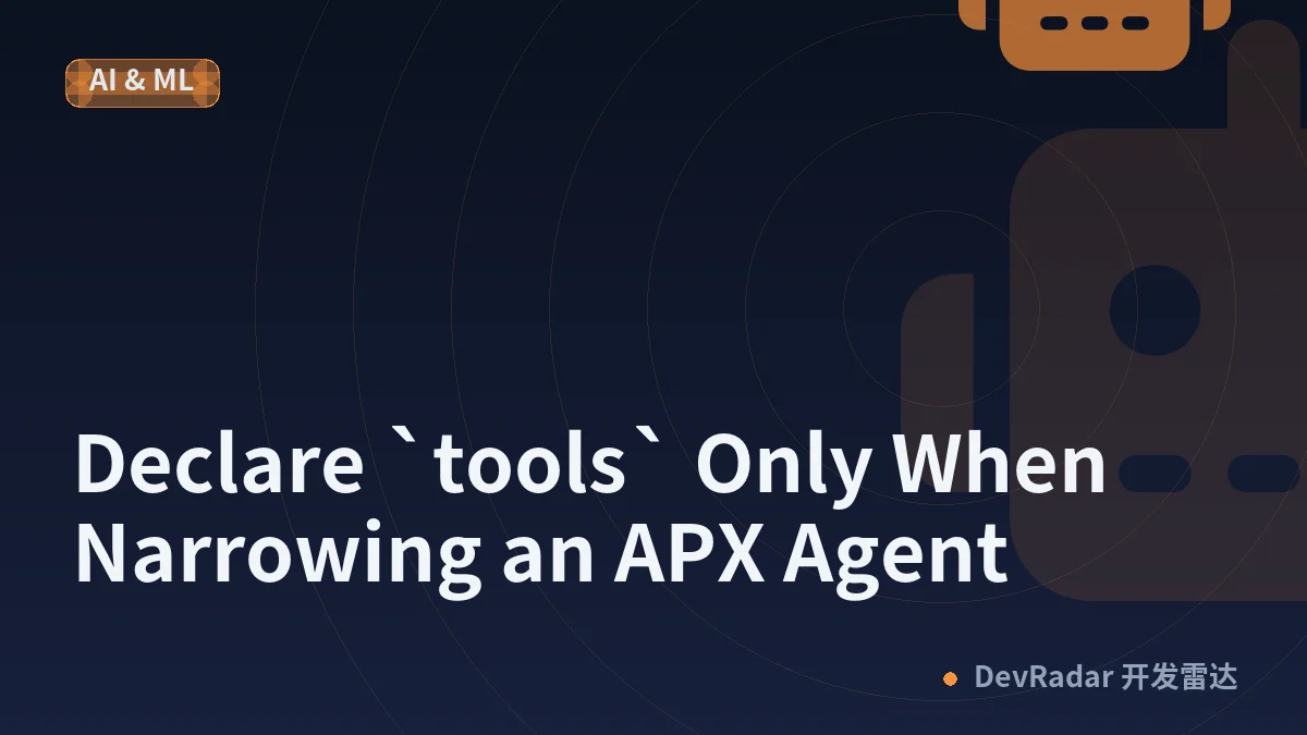 Declare `tools` Only When Narrowing an APX Agent