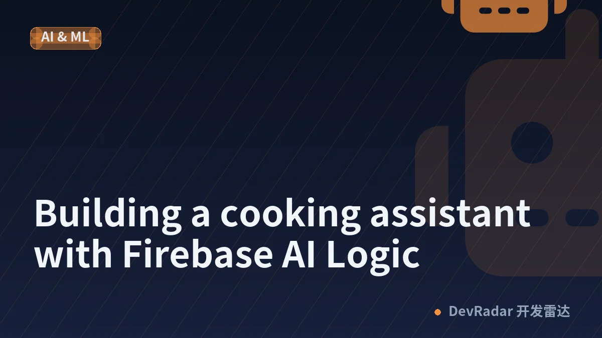 Building a cooking assistant with Firebase AI Logic