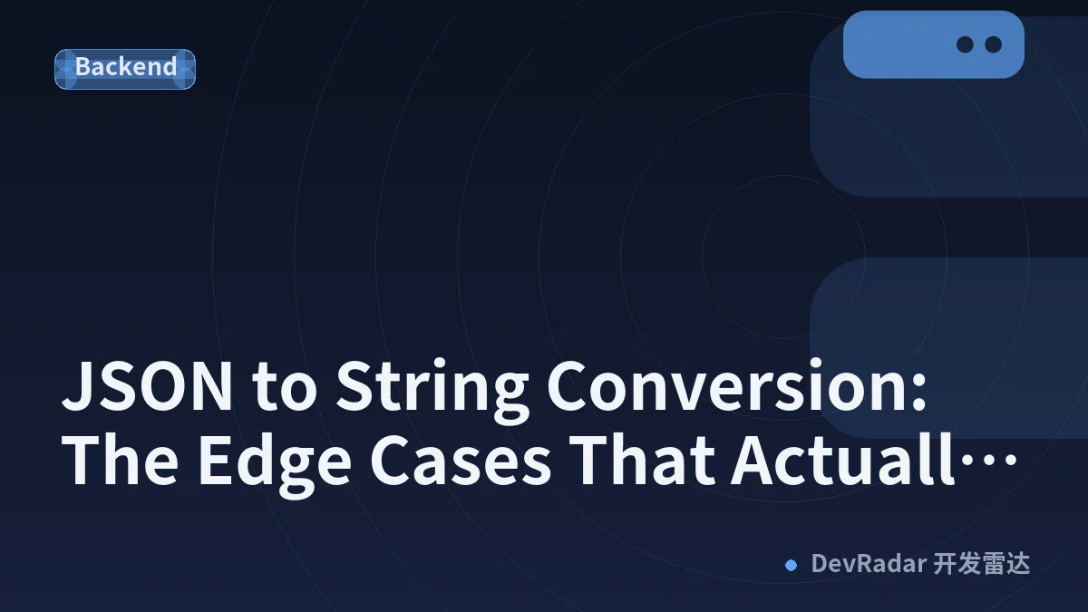 JSON to String Conversion: The Edge Cases That Actually Bite in Production