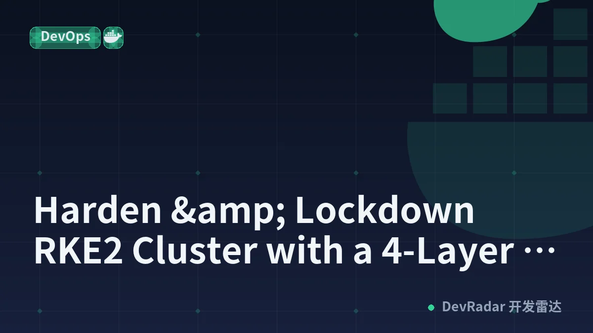 Harden &amp; Lockdown RKE2 Cluster with a 4-Layer DevSecOps Stack