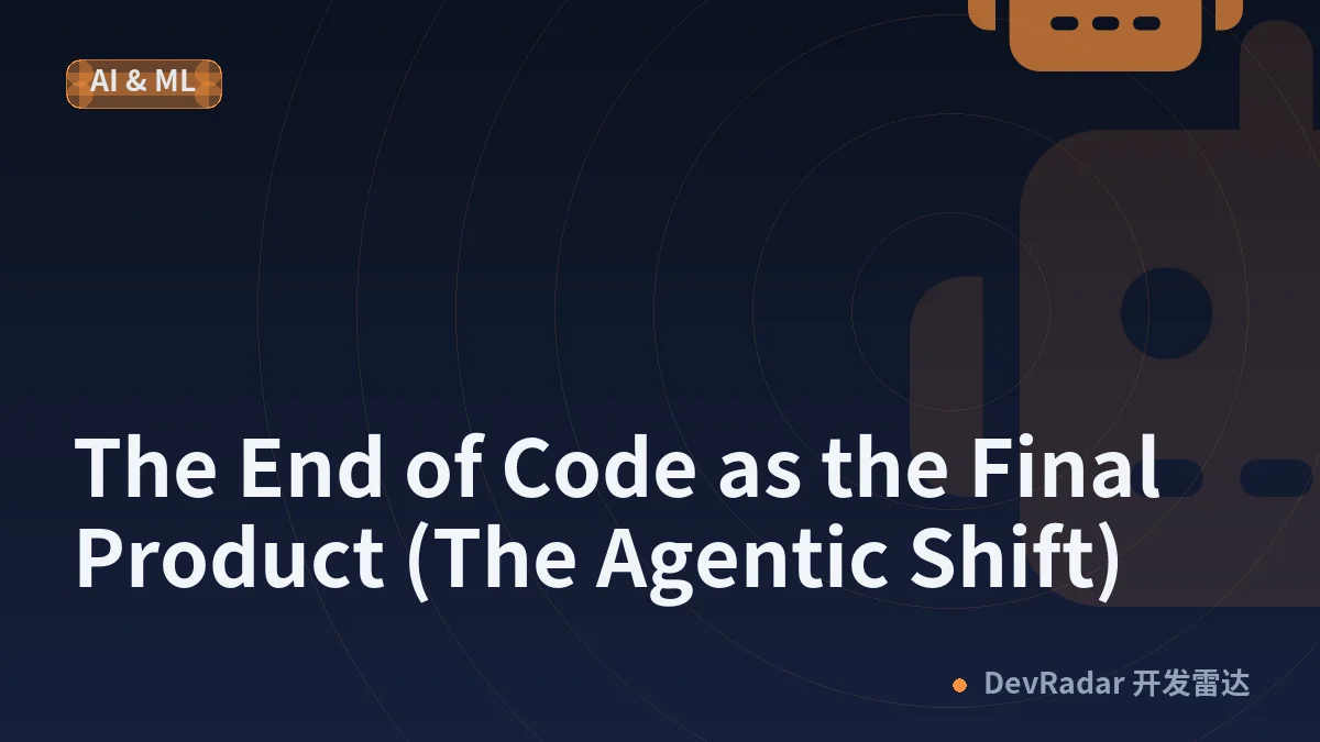 The End of Code as the Final Product (The Agentic Shift)