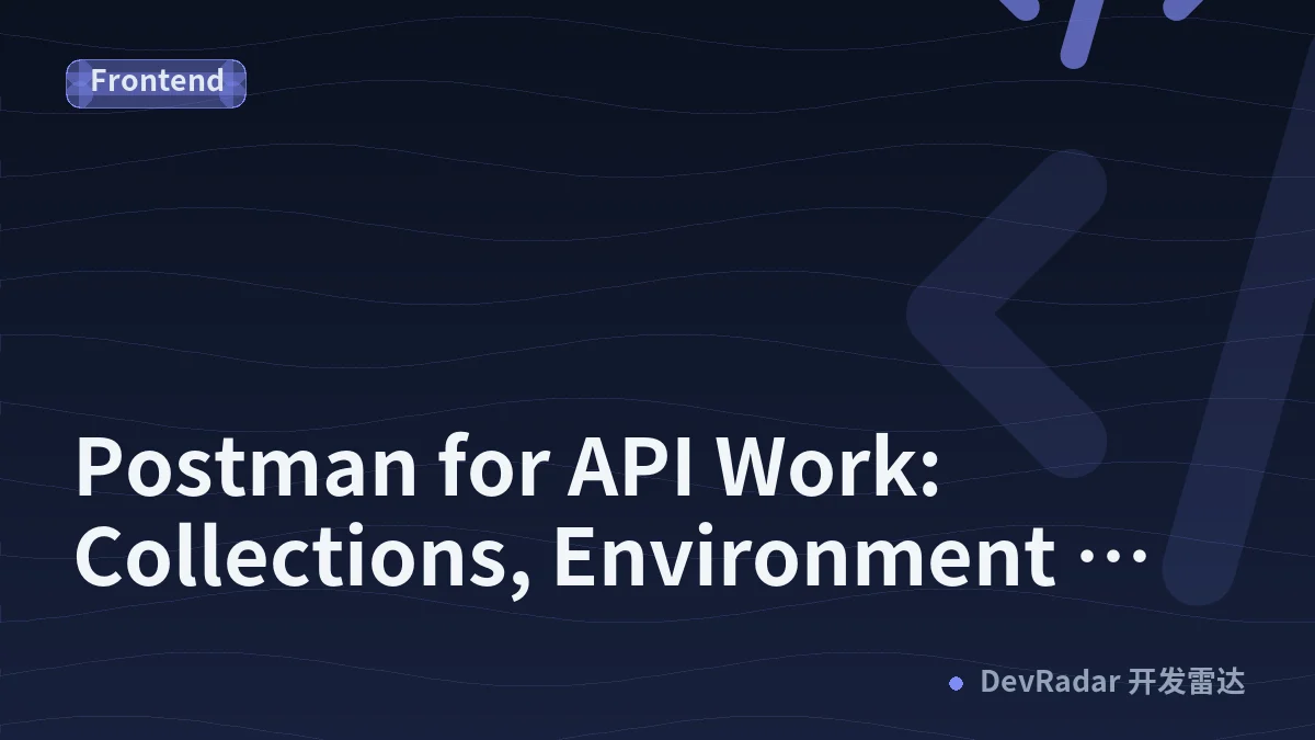 Postman for API Work: Collections, Environment Variables, Secrets, Auth, and Tests
