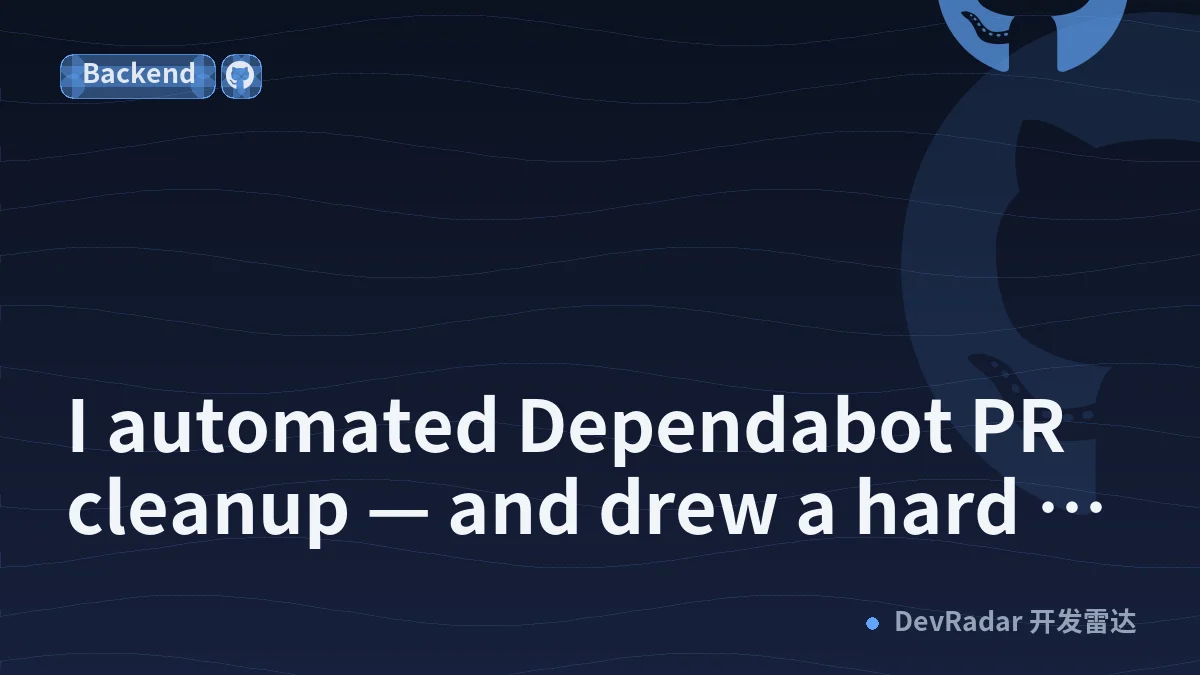 I automated Dependabot PR cleanup — and drew a hard line on what NOT to automate