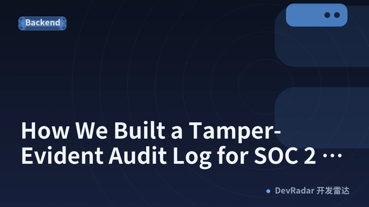 How We Built a Tamper-Evident Audit Log for SOC 2 and ISO 27001 Evidence