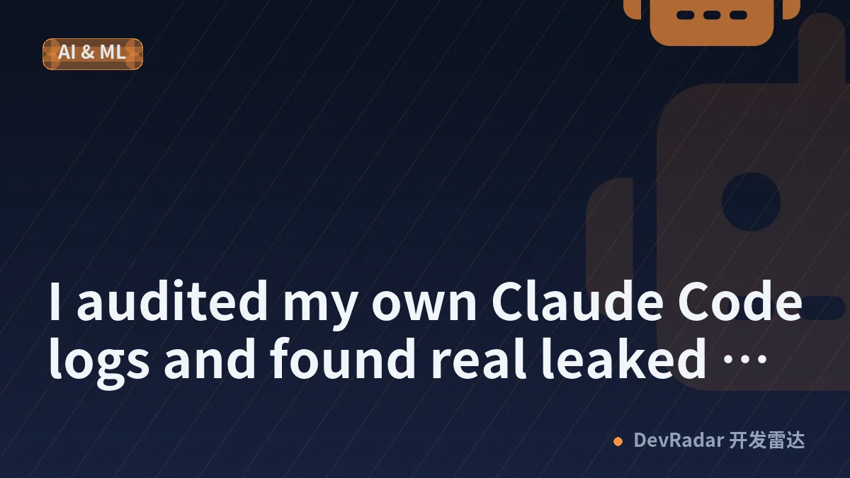 I audited my own Claude Code logs and found real leaked credentials