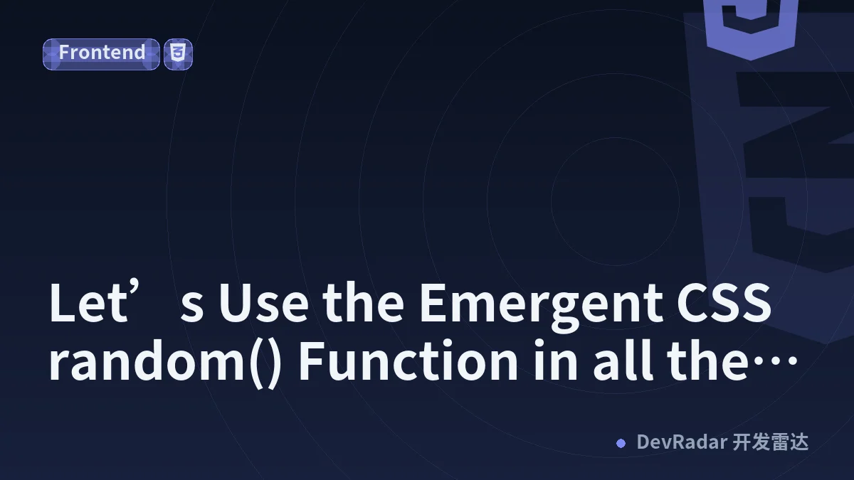 Let’s Use the Emergent CSS random() Function in all the Browsers