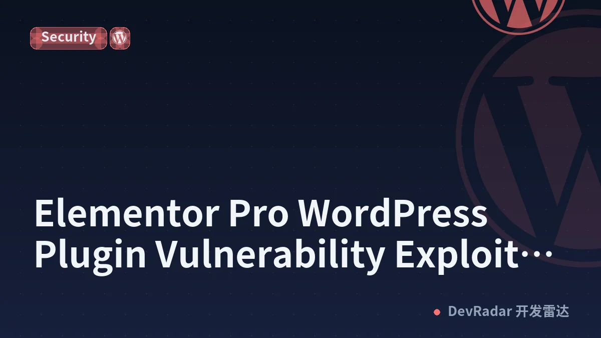 Elementor Pro WordPress Plugin Vulnerability Exploited to Hack Sites