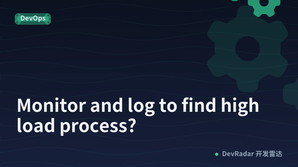 Monitor and log to find high load process?