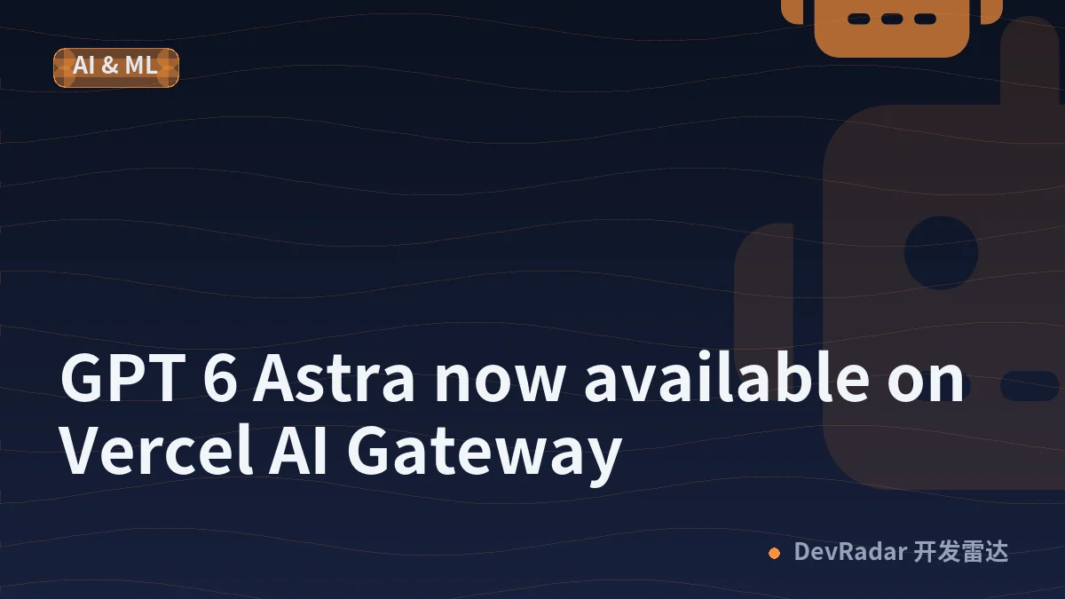 GPT 6 Astra now available on Vercel AI Gateway