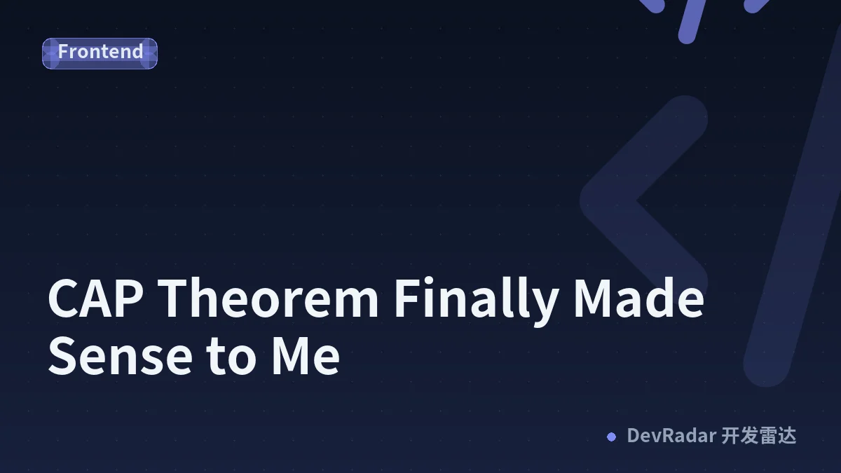 CAP Theorem Finally Made Sense to Me