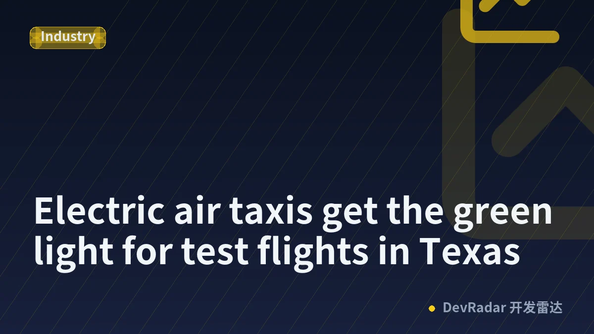 Electric air taxis get the green light for test flights in Texas