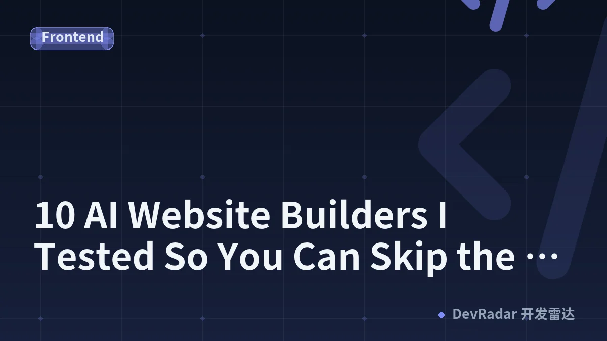 10 AI Website Builders I Tested So You Can Skip the Trial and Error