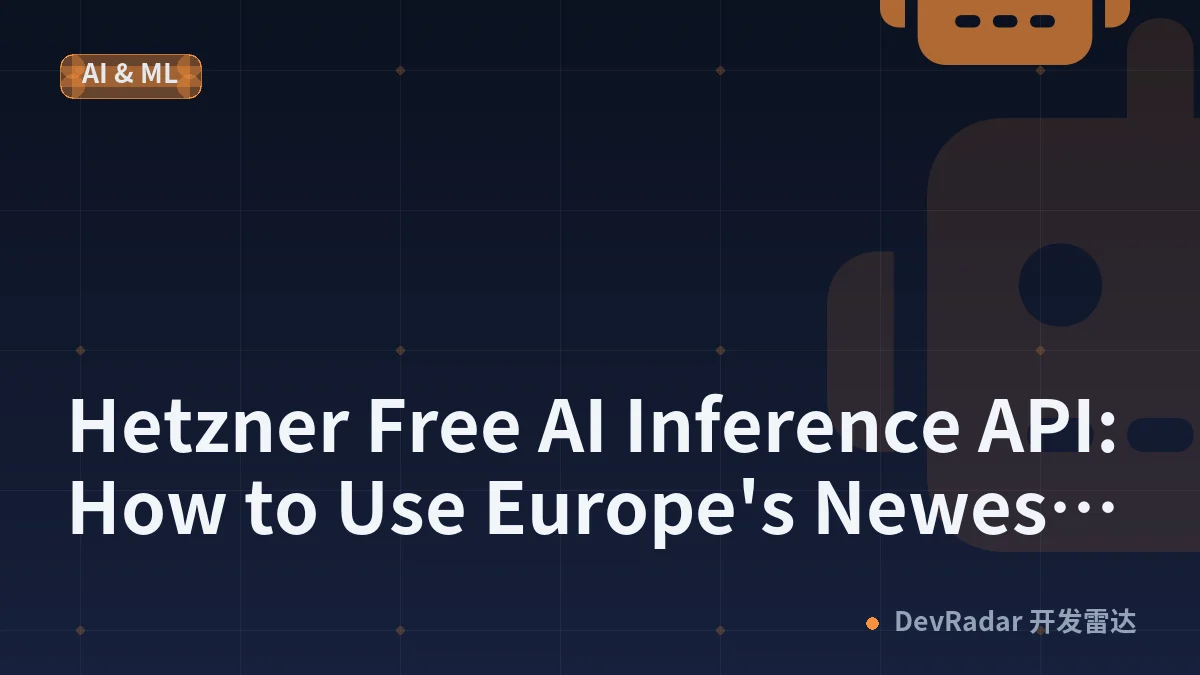 Hetzner Free AI Inference API: How to Use Europe's Newest Zero-Cost LLM Endpoint in 2026
