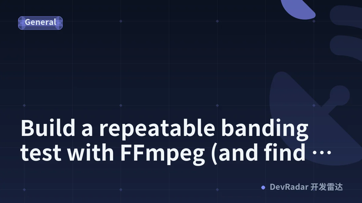 Build a repeatable banding test with FFmpeg (and find the ladder rung that breaks first)