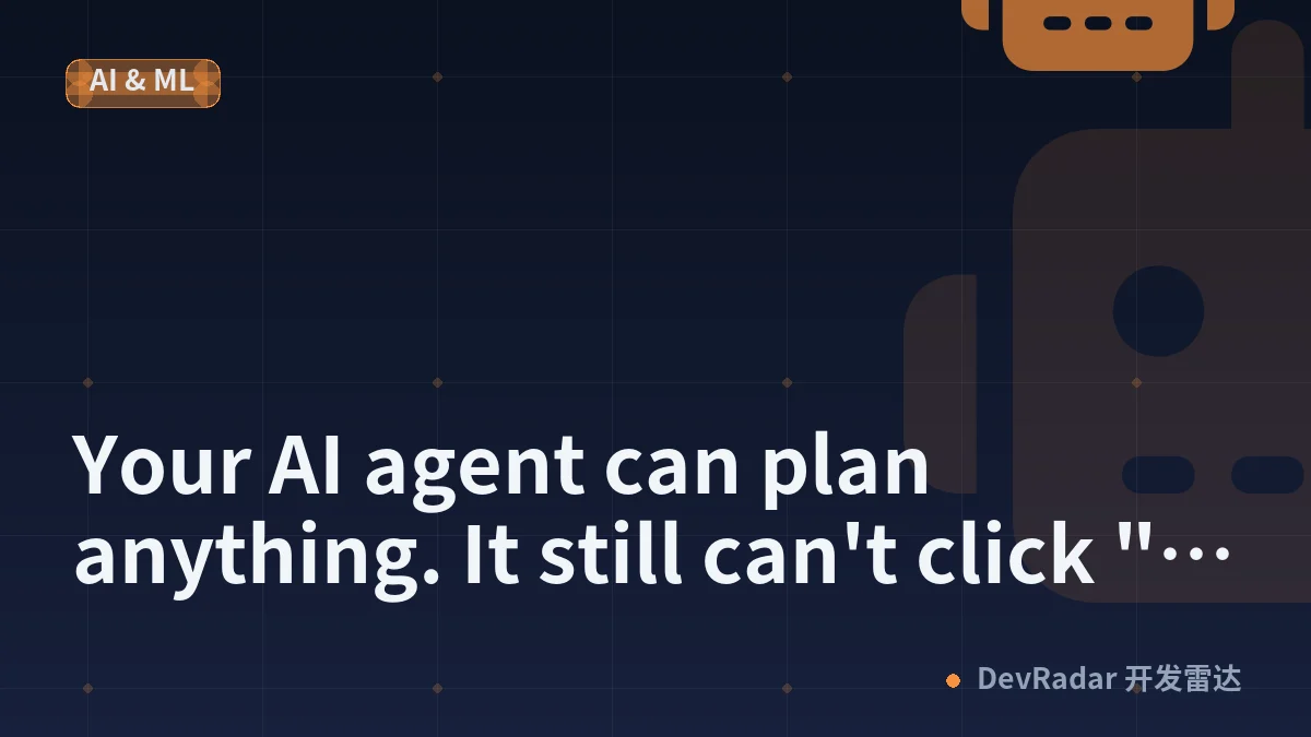 Your AI agent can plan anything. It still can't click "Post".