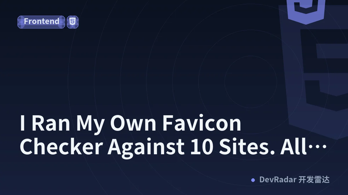 I Ran My Own Favicon Checker Against 10 Sites. All 10 Failed.