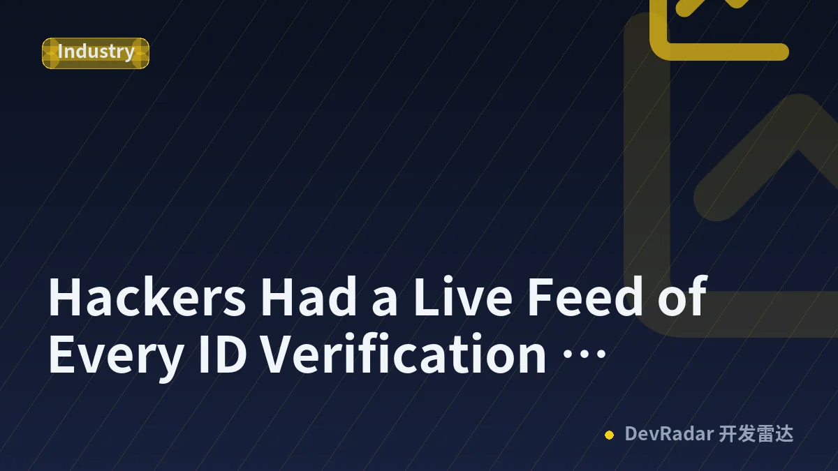 Hackers Had a Live Feed of Every ID Verification Company Scanned for over a Year