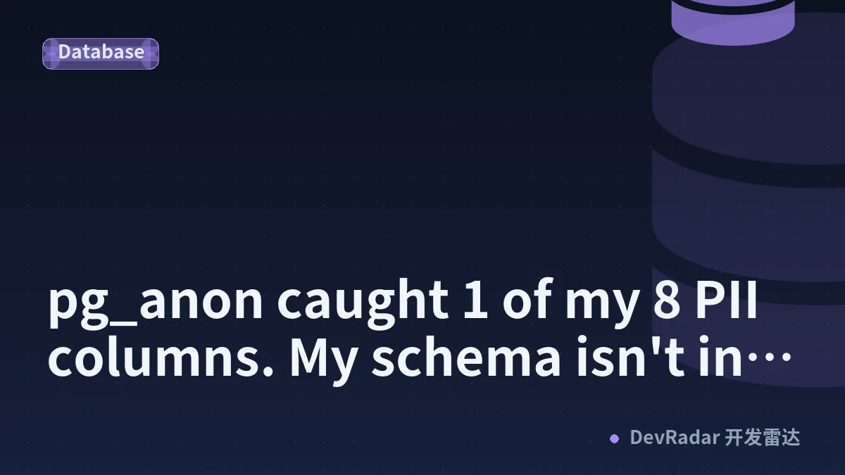 pg_anon caught 1 of my 8 PII columns. My schema isn't in English.