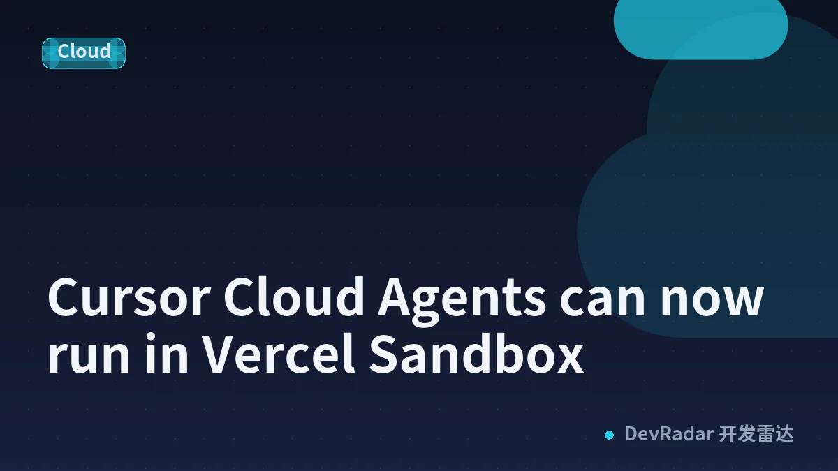 Cursor Cloud Agents can now run in Vercel Sandbox