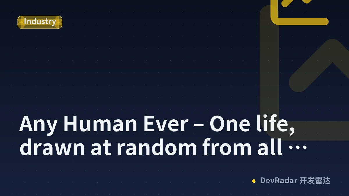 Any Human Ever – One life, drawn at random from all who have ever lived