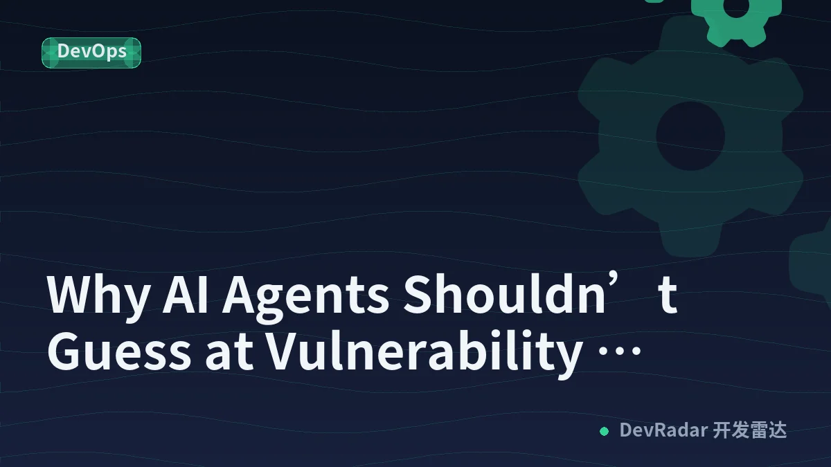 Why AI Agents Shouldn’t Guess at Vulnerability Exploitability