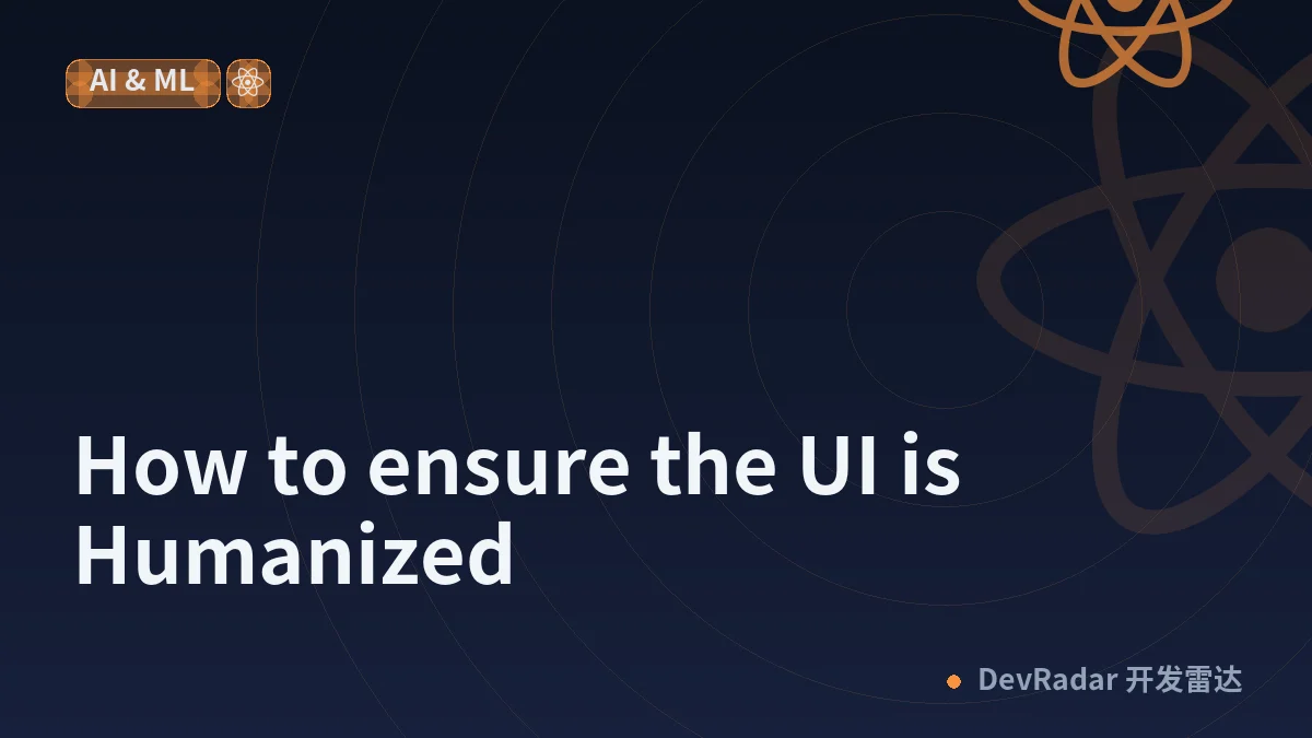 How to ensure the UI is Humanized