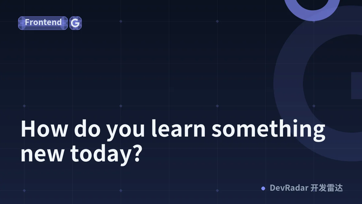 How do you learn something new today?