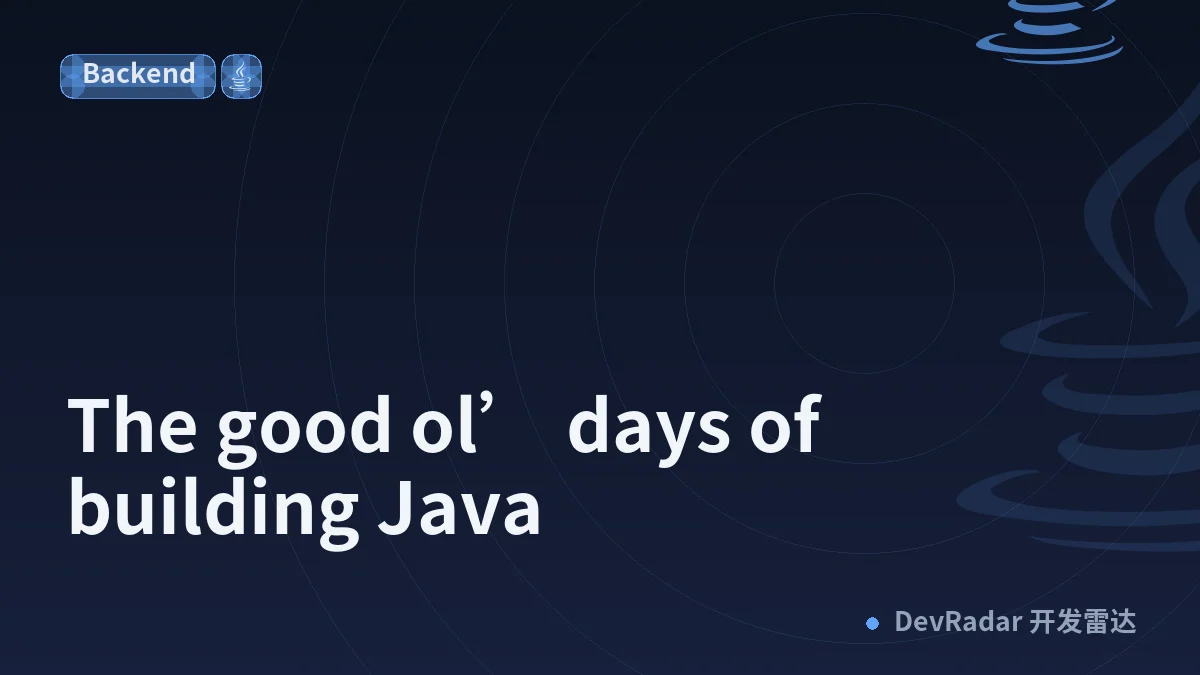 The good ol’ days of building Java