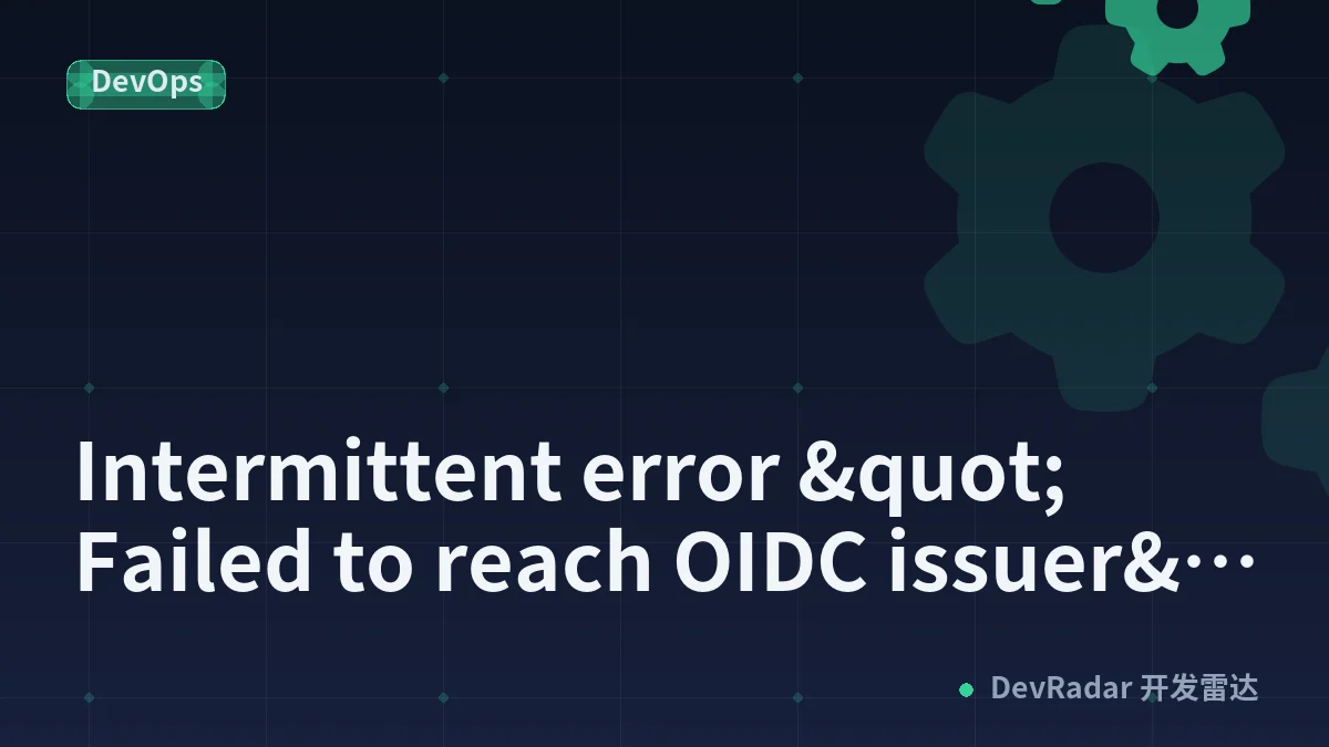 Intermittent error "Failed to reach OIDC issuer"