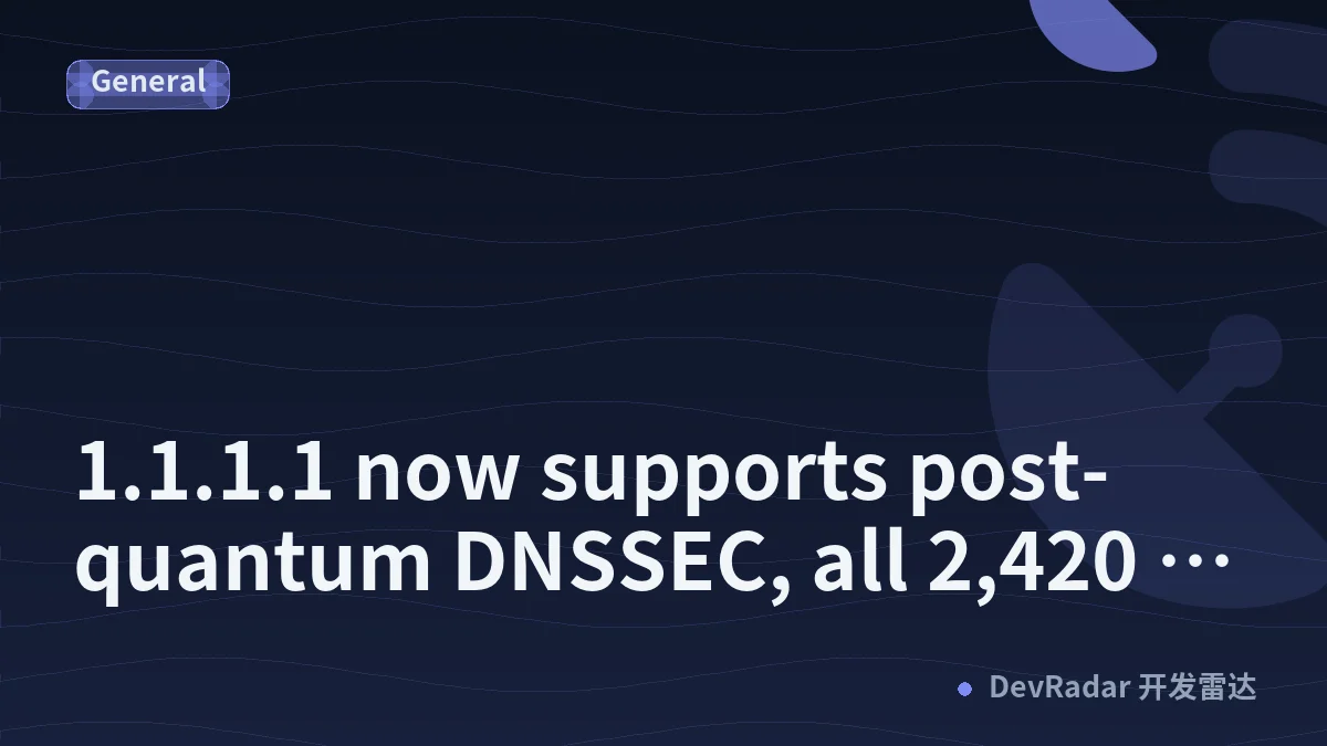 1.1.1.1 now supports post-quantum DNSSEC, all 2,420 bytes of it