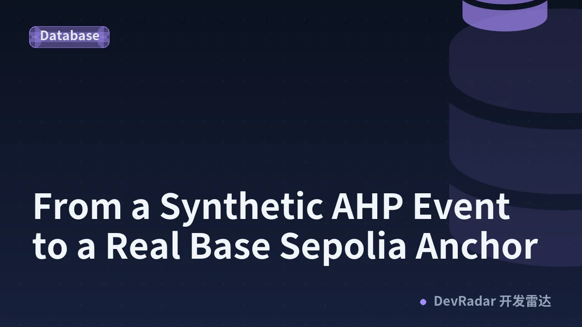 From a Synthetic AHP Event to a Real Base Sepolia Anchor