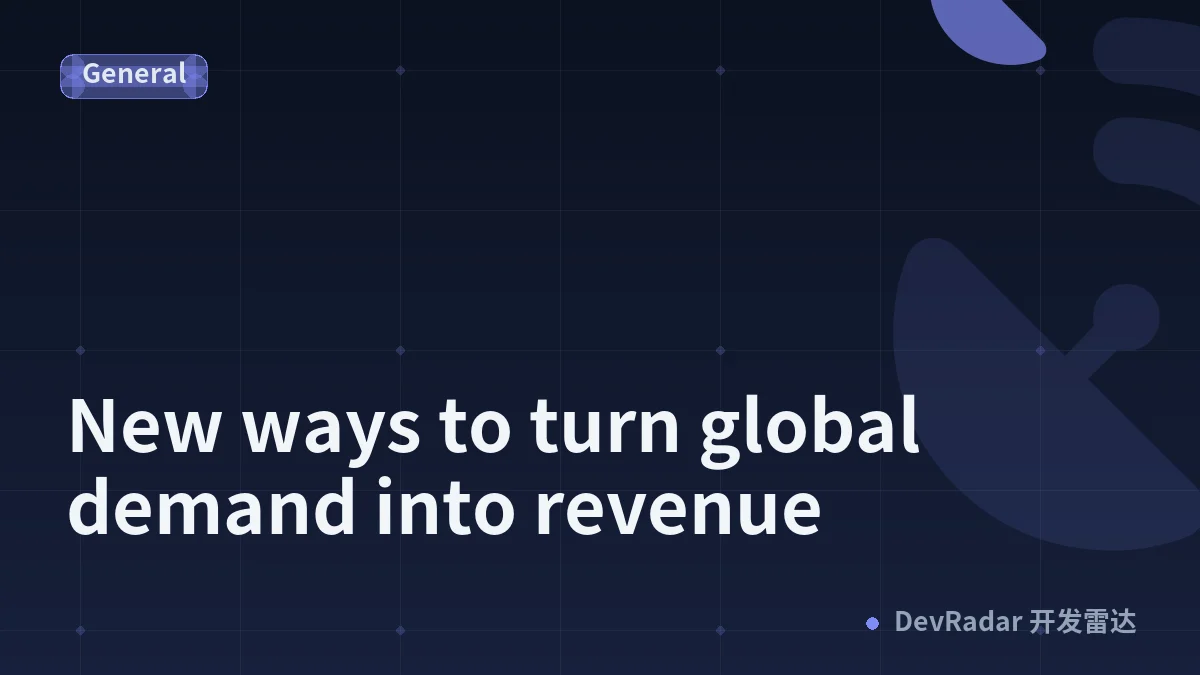 New ways to turn global demand into revenue