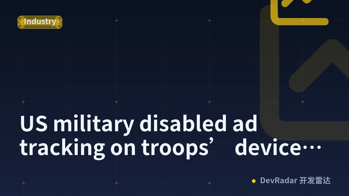 US military disabled ad tracking on troops’ devices following reports of targeted attacks