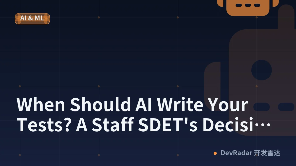 When Should AI Write Your Tests? A Staff SDET's Decision Framework + Prompts