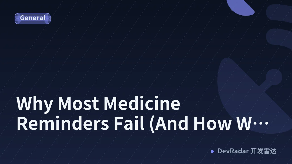 Why Most Medicine Reminders Fail (And How We Built One That Refuses to Be Ignored)