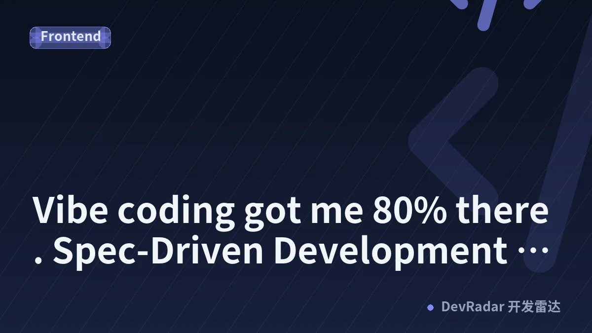 Vibe coding got me 80% there. Spec-Driven Development got me the other 20%.
