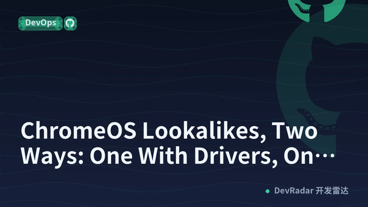 ChromeOS Lookalikes, Two Ways: One With Drivers, One Without