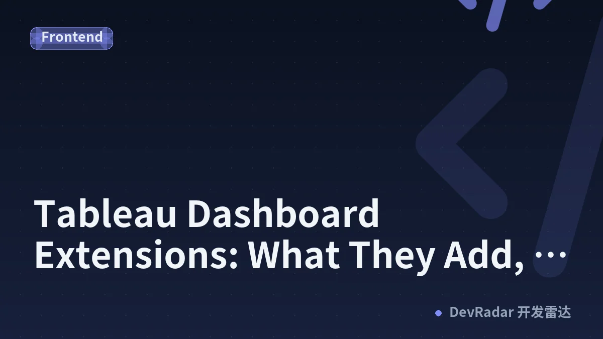 Tableau Dashboard Extensions: What They Add, and What They Can Read